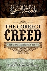 The Correct Creed: That Every Muslim Must Believe
